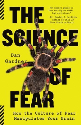 Daniel Gardner - The Science of Fear: How the Culture of Fear Manipulates Your Brain, Häftad