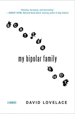 David Lovelace - Scattershot: My Bipolar Family, Häftad. Tillgänglighet: Lägg i varukorg