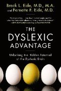 The Dyslexic Advantage: Unlocking the Hidden Potential of the Dyslexic Brain