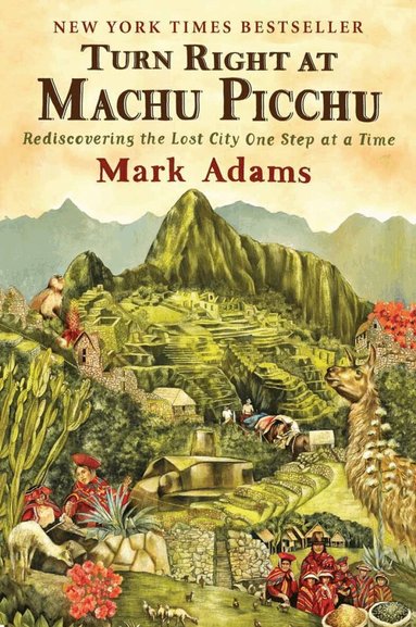 Turn Right At Machu Picchu by Mark Adams