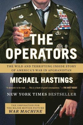 Michael Hastings - The Operators: The Wild and Terrifying Inside Story of America's War in Afghanistan, Häftad