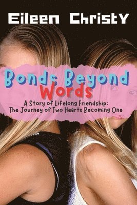 Eileen Christy - Bonds Beyond Words-A Story of Lifelong Friendship, Häftad. Tillgänglighet: Lägg i varukorg