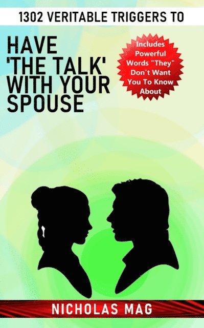 Nicholas Mag - 1302 Veritable Triggers to Have 'the Talk' With Your Spouse, E-bok