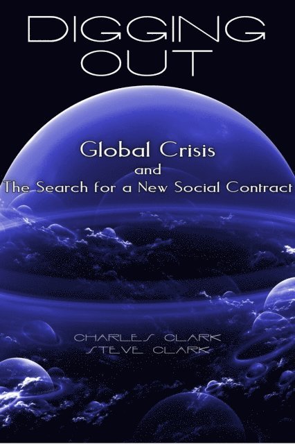 Charles Clark, Steve Clark - Digging Out: Global Crisis and the Search for a New Social Contract, E-bok