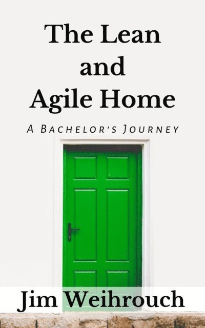 Jim Weihrouch - Lean and Agile Home, E-bok