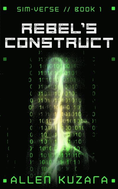 Allen Kuzara - Rebel's Construct (Sim-Verse: Book 1), E-bok