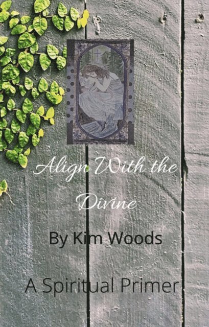 Kim Woods - Align With the Divine, E-bok