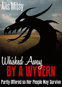 Whisked away by a Wyvern: Purity Offered so Her People May Survive