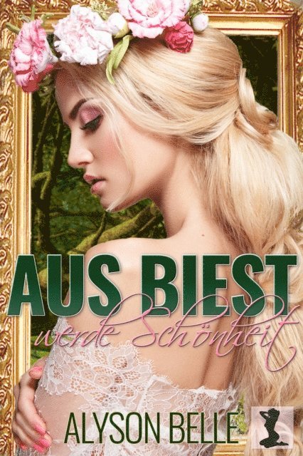 Alyson Belle - Aus Biest werde Schonheit: Eine marchenhafte Geschlechtertausch-Romanze, E-bok