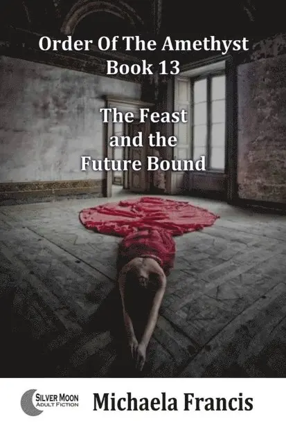 Michaela Francis - Feast and the Future Bound (Order of the Amethyst Book 13), E-bok. Tillgänglighet: Lägg i varukorg