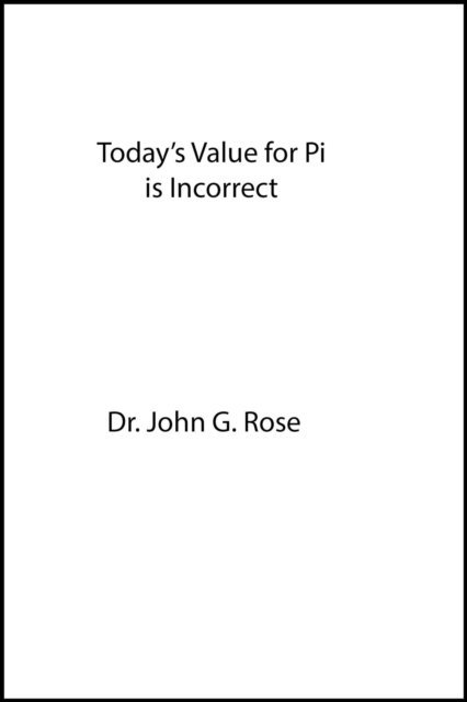 John Rose - Today's Value for Pi Is Incorrect, E-bok