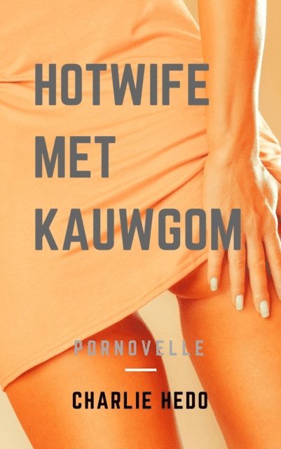 Charlie Hedo - Hotwife met Kauwgom, E-bok. Tillgänglighet: Lägg i varukorg