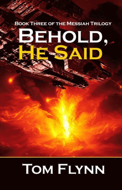 Tom Flynn - Behold, He Said: Book 3 of the Messiah Trilogy, E-bok
