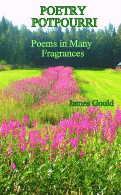 James Gould - Poetry Potpourri: Poems in Many Fragrances, E-bok