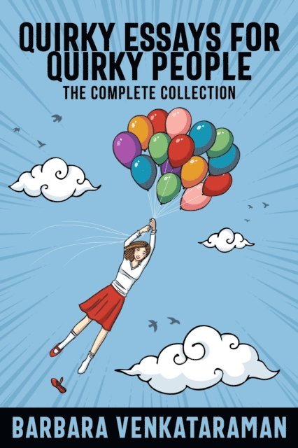 Barbara Venkataraman - Quirky Essays for Quirky People: The Complete Collection, E-bok