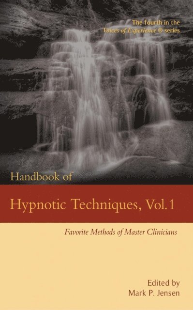 Mark P. Jensen - Handbook of Hypnotic Techniques Vol. 1: Favorite Methods of Master Clinicians, E-bok