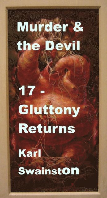 Karl Swainston - Murder & the Devil - 17: Gluttony Returns, E-bok