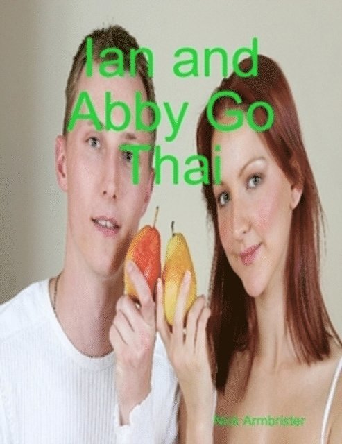 Nick Armbrister - Ian And Abby Go Thai, E-bok. Tillgänglighet: Lägg i varukorg