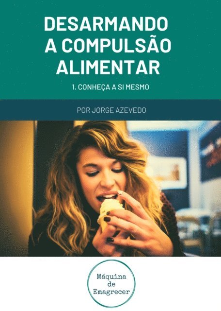 Jorge Marques - Desarmando a Compulsao Alimentar - Conheca a si mesmo, E-bok