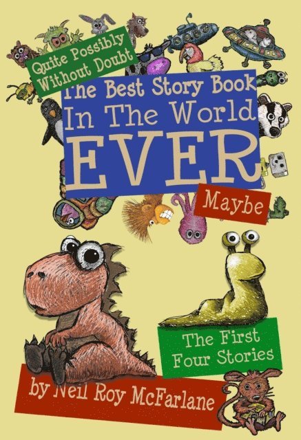 Neil McFarlane - Quite Possibly Without Doubt the Best Story Book in the World Ever, Maybe: The First Four Stories, E-bok. Tillgänglighet: Lägg i varukorg