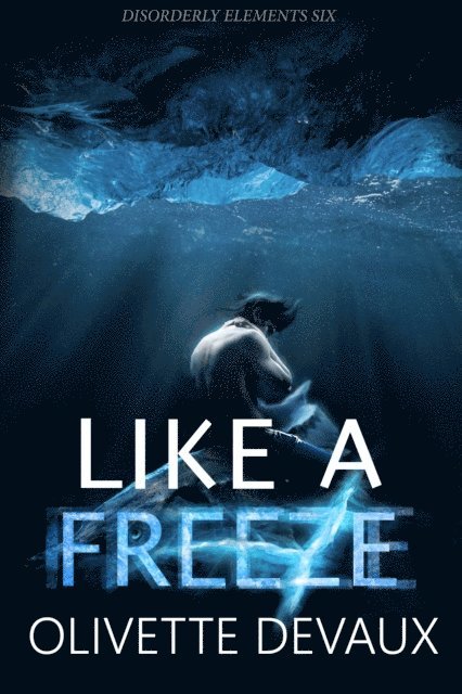 Olivette Devaux - Like a Freeze, E-bok