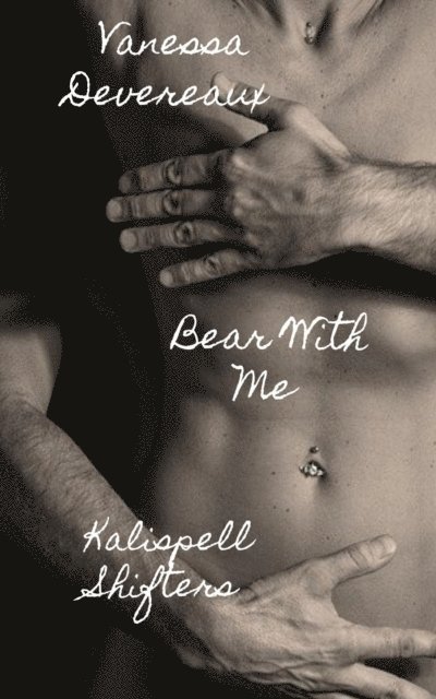 Vanessa Devereaux - Bear With Me, E-bok