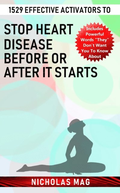 Nicholas Mag - 1529 Effective Activators to Stop Heart Disease Before or after It Starts, E-bok