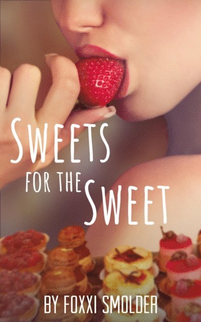 Foxxi Smolder - Sweets for the Sweet, E-bok