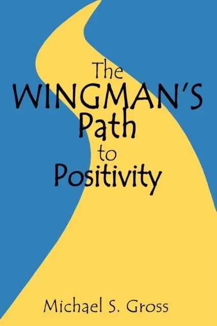 Michael S Gross - Wingman's Path to Positivity, E-bok. Tillgänglighet: Lägg i varukorg