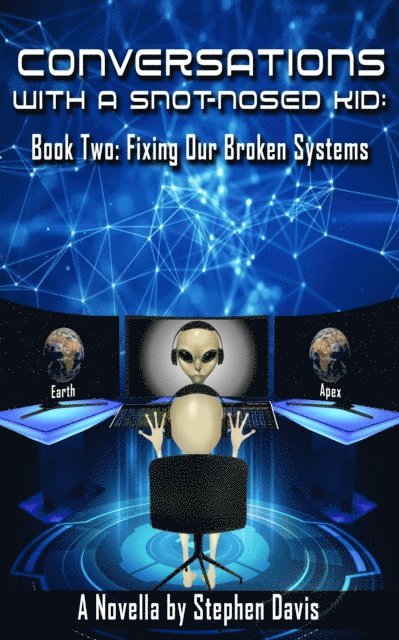 Stephen Davis - Conversations with a Snot-Nosed Kid: Book Two: Fixing Our Broken Systems, E-bok