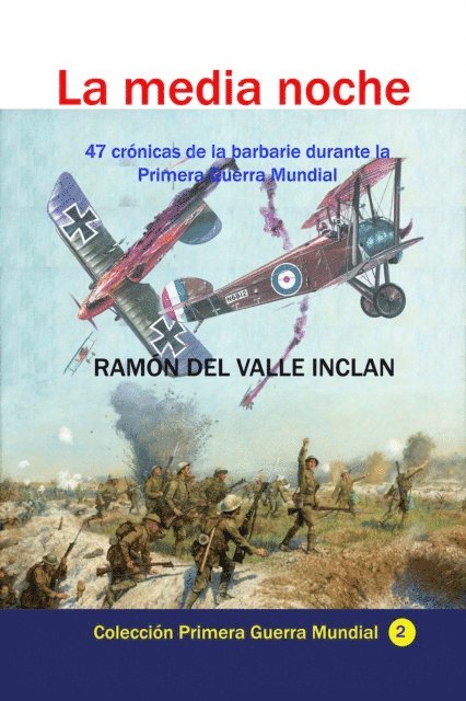 Ramon del Valle Inclan - La media noche 47 cronicas de la barbarie durante la Primera Guerra Mundial, E-bok