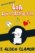 Dummies Guide to the Law of Attraction