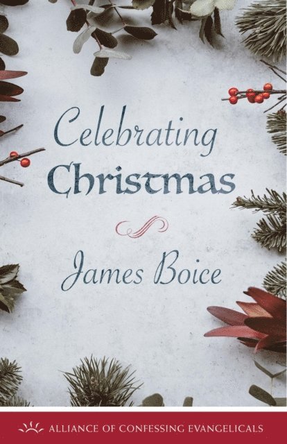 James Boice - Celebrating Christmas, E-bok
