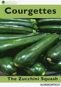 Courgettes: The Zucchini Squash