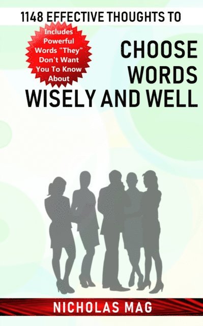 Nicholas Mag - 1148 Effective Thoughts to Choose Words Wisely and Well, E-bok
