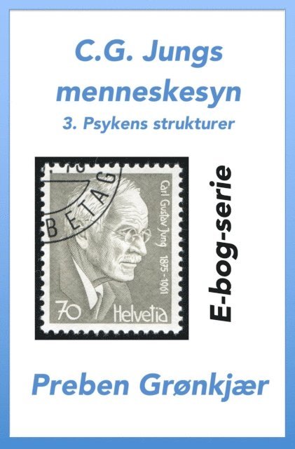 Preben Gronkjaer - C.G. Jungs menneskesyn. 3. Psykens strukturer, E-bok