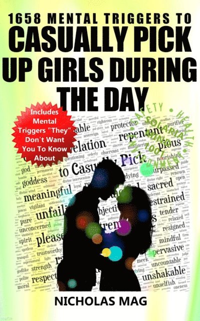 Nicholas Mag - 1658 Mental Triggers to Casually Pick Up Girls During The Day, E-bok
