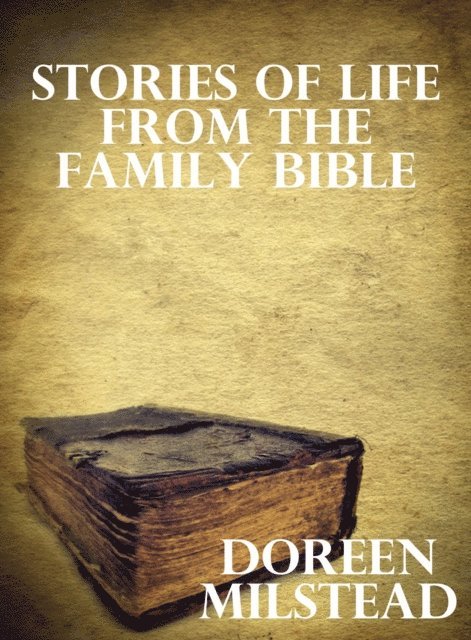 Doreen Milstead - Stories of Life From the Family Bible, E-bok. Tillgänglighet: Lägg i varukorg