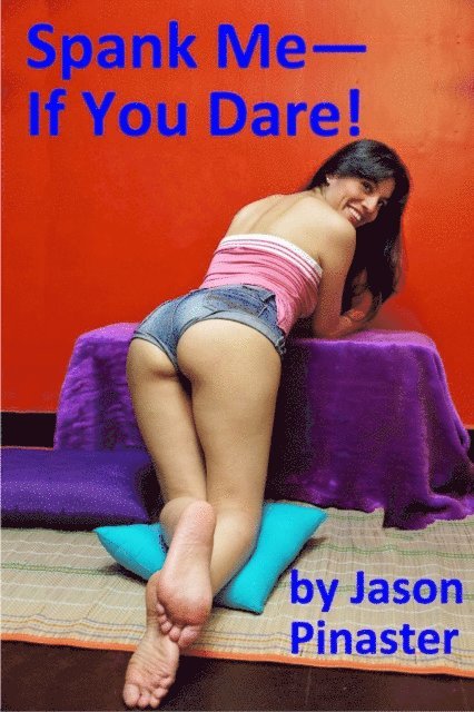 Jason Pinaster - Spank Me: if you Dare!, E-bok