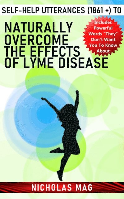 Nicholas Mag - Self-Help Utterances (1861 +) to Naturally Overcome the Effects of Lyme Disease, E-bok