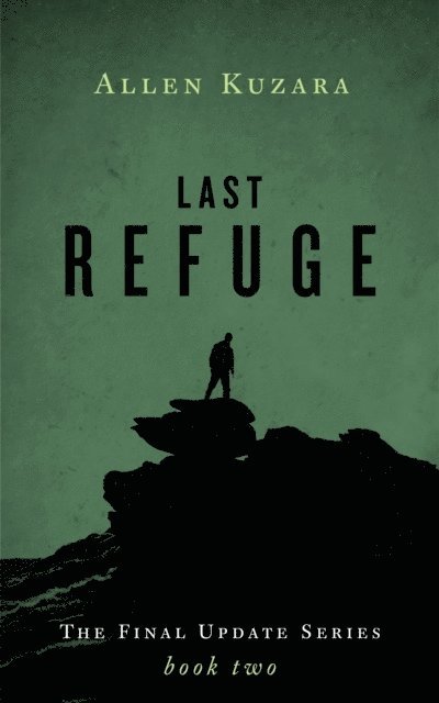 Allen Kuzara - Last Refuge (Final Update: Book 2), E-bok