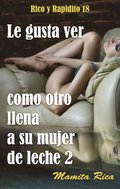 Le gusta ver como otro llena a su mujer de leche 2