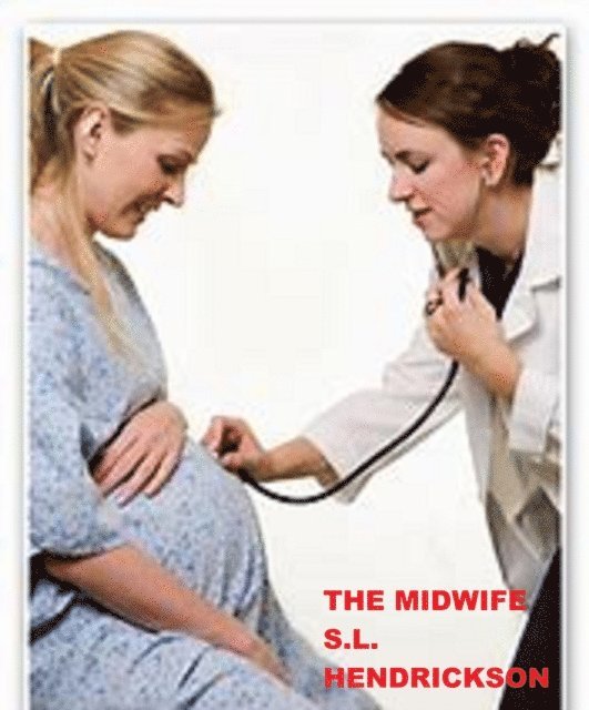 S L Hendrickson - Midwife, E-bok