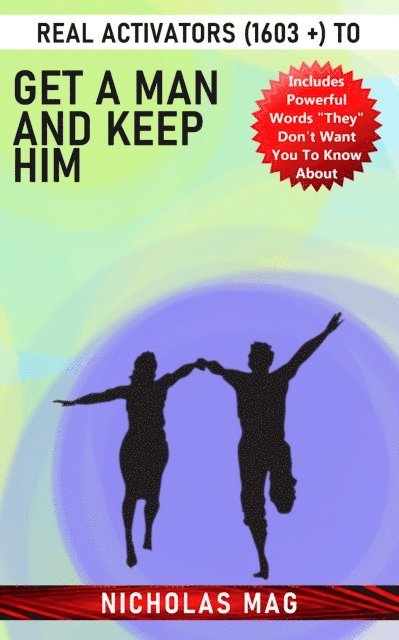Nicholas Mag - Real Activators (1603 +) to Get a Man and Keep Him, E-bok