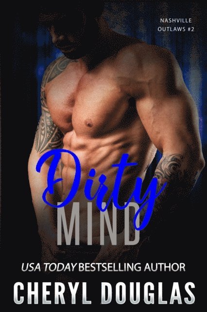 Cheryl Douglas - Dirty Mind (Nashville Outlaws #2), E-bok