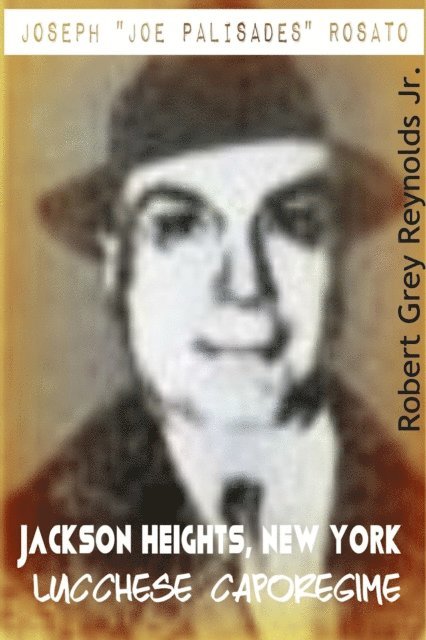 Robert Grey Reynolds - Joseph &quote;Joe Palisades&quote; Rosato Jackson Heights, New York Lucchese Caporegime, E-bok