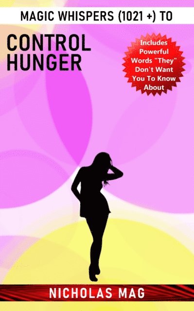 Nicholas Mag - Magic Whispers (1021 +) to Control Hunger, E-bok