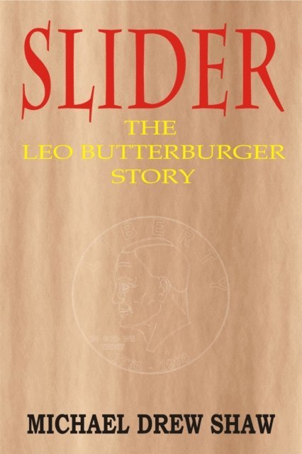 Michael Shaw - Slider, The Leo Butterburger Story, E-bok