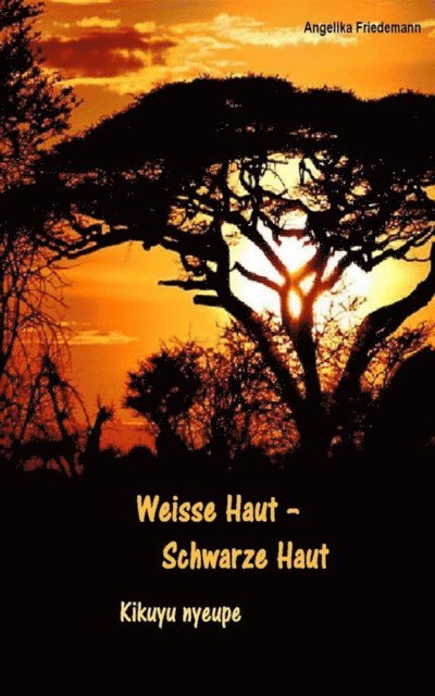 Angelika Friedemann - Weisse Haut: Schwarze Haut, E-bok
