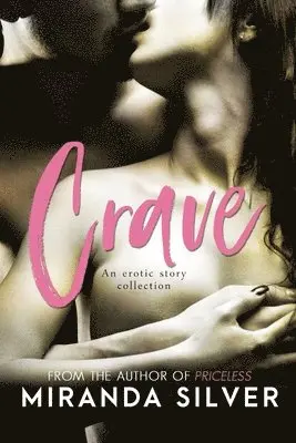 Miranda Silver - Crave: An Erotic Story Collection, Häftad. Tillgänglighet: Lägg i varukorg
